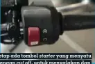  ??  ?? Tetap ada tombol starter yang menyatu dengan cut off, untuk menyalakan dan mematikan motor listriknya