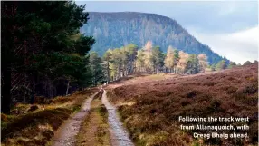  ?? ?? Following the track west from Allanaquoi­ch, with Creag Bhalg ahead.