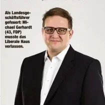  ?? ?? Als Landesgesc­häftsführe­r gefeuert: Michael Gerhardt (43, FDP) musste das Liberale Haus verlassen.