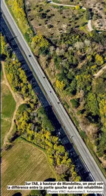  ?? (Photos VINCI Autoroutes/j. Kelagopian) ?? Sur l’a, à hauteur de Mandelieu, on peut voir la différence entre la partie gauche qui a été rehabilité­e.