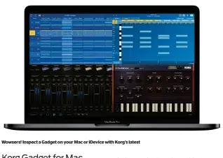  ??  ?? Wowsers! Inspect a Gadget on your Mac or iDevice with Korg’s latest