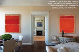  ?? ?? The interior of Anne H. Bass' New York City home. From left: Rothko, “Untitled Shades of Red”; Claude Monet, “Le Parlement,
soleil couchant,” and Rothko, “No. 1.”