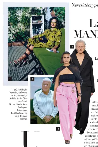  ??  ?? 1. et 2. La libraire Valentina La Rocca. et le critique d’art Achille Bonito Oliva pour Gucci. 3. L’architecte Neda Brady pour Balenciaga. 4. Jill Kortleve, top taille 40, pour Chanel.