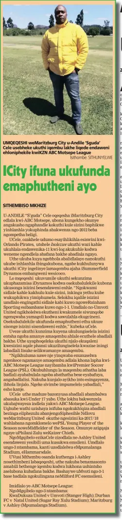  ?? Isithombe: SITHUNYELW­E ?? UMQEQESHI weMaritzbu­rg City u-Andile ‘Sguda’ Cele usebheke ukuthi iqembu lakhe liqede endaweni ehloniphek­ile kwiKZN ABC Motsepe League