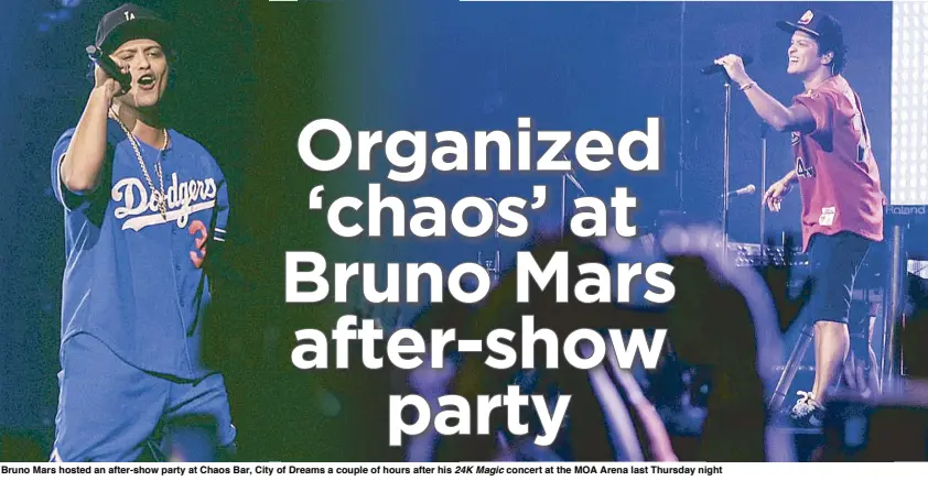  ??  ?? Bruno Mars hosted an after-show party at Chaos Bar, City of Dreams a couple of hours after his 24K Magic concert at the MOA Arena last Thursday night