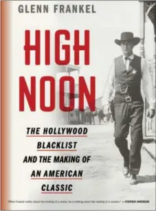  ?? BLOOMSBURY VIA AP ?? This cover image released by Bloomsbury shows “High Noon: The Hollywood Blacklist and the Making of an American Classic,” by Glenn Frankel.