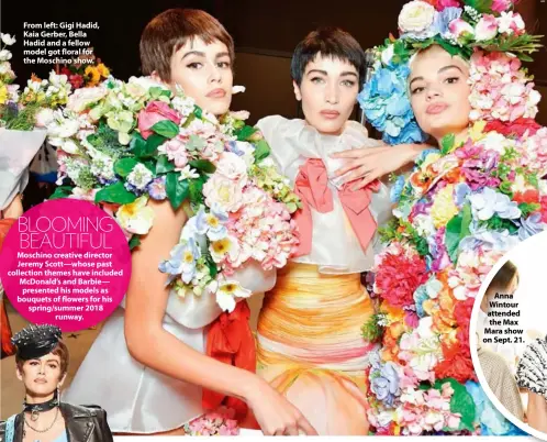  ??  ?? From left: Gigi Hadid, Kaia Gerber, Bella Hadid and a fellow model got floral for the Moschino show. Anna Wintour attended the Max Mara show on Sept. 21.