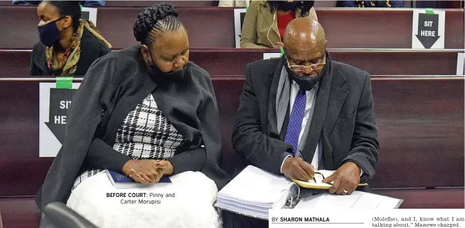  ??  ?? BEFORE COURT: Pinny and Carter Morupisi
BY
SHARON MATHALA