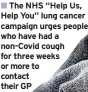  ?? ?? The NHS “Help Us, Help You” lung cancer campaign urges people who have had a non-covid cough for three weeks or more to contact their GP