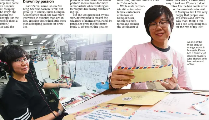  ?? — Photos: RAYMOND OOI/ The Star ?? 1 Kaoru has created many graphic novels and manga characters in her 17 years at Kadokawa Gempak Starz.
2 Kaoru has many stories to tell and feels compelled to draw them out for her fans.
3 Kaoru works round- the- clock to create an array of Shojo...