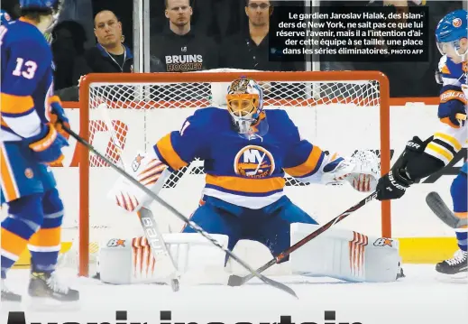  ?? PHOTO AFP ?? Le gardien Jaroslav Halak, des Islanders de New York, ne sait pas ce que lui réserve l’avenir, mais il a l’intention d’aider cette équipe à se tailler une place dans les séries éliminatoi­res.