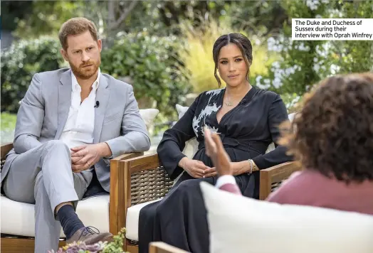  ??  ?? The Duke and Duchess of Sussex during their interview with Oprah Winfrey