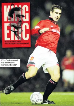  ??  ?? Eric Cantona and his distinctiv­e up-turned collar