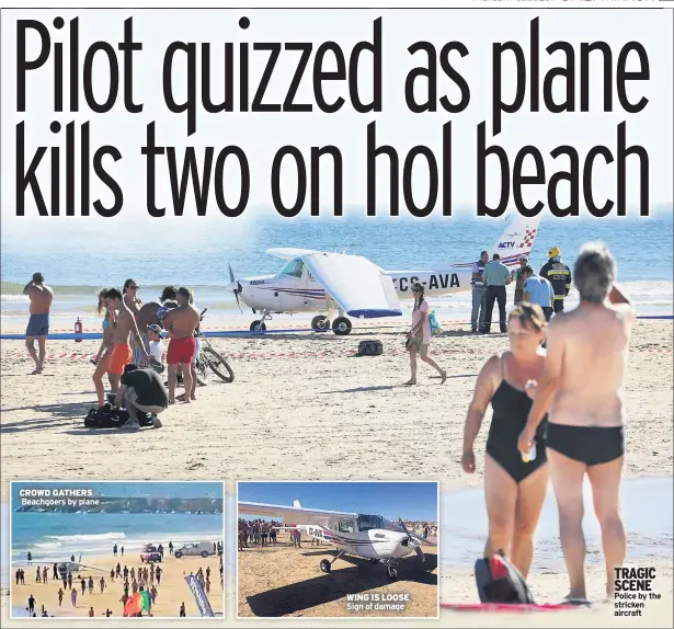  ??  ?? CROWD GATHERS Beachgoers by plane WING IS LOOSE Sign of damage TRAGIC SCENE Police by the stricken aircraft