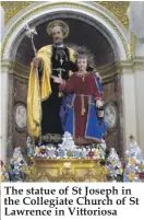  ??  ?? The statue of St Joseph in the Collegiate Church of St Lawrence in Vittoriosa