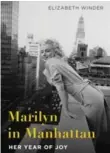  ?? FLATIRON BOOKS ?? Monroe looking out over Manhattan on the cover of Marilyn in Manhattan: Her Year of Joy.