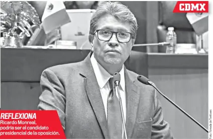  ?? ?? REFLEXIONA
Ricardo Monreal, podría ser el candidato presidenci­al de la oposición.