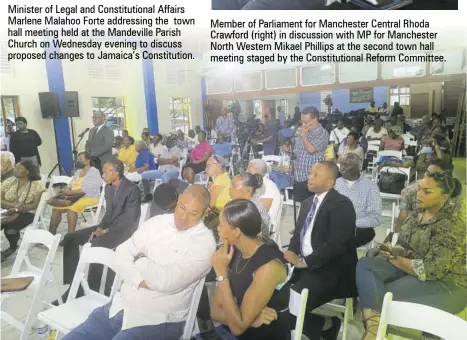  ?? (Photos: Kasey Williams) ?? Member of Parliament for Manchester Central Rhoda Crawford (right) in discussion with MP for Manchester North Western Mikael Phillips at the second town hall meeting staged by the Constituti­onal Reform Committee.
The audience at the second Road to Republic Town Hall meeting held at the Mandeville Parish Church on Wednesday evening.