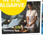  ??  ?? SAYANNA WELLNESS SPA