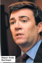  ??  ?? Mayor Andy Burnham