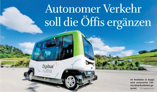  ?? BILD: SN/ROBERT RATZER ?? Im Reallabor in Koppl wird autonomes Fahren ohne Buslenker getestet.