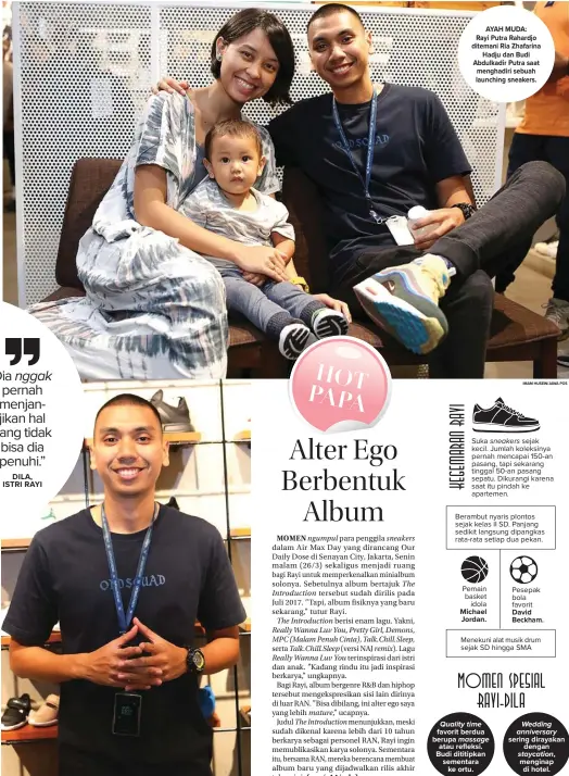  ?? IMAM HUSEIN/JAWA POS IMAM HU SEIN/ J AWA POS ?? AYAH MUDA: Rayi Putra Rahardjo ditemani Ria Zhafarina Hadju dan Budi Abdulkadir Putra saat menghadiri sebuah launching sneakers.