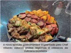  ??  ?? A nova seleção gastronômi­ca implantada pelo Chef Villardo valoriza pratos regionais e clássicos da culinária brasileira