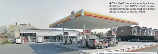  ??  ?? The Shell fuel station in Roe Lane, Southport – and CCTV, inset, below, of motorcycli­sts seen near the Tesco filling station in Albert Road