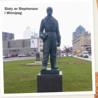  ??  ?? Staty av Stephenson i Winnipeg.