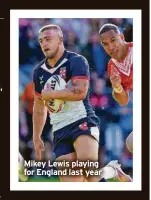  ?? ?? Mikey Lewis playing for England last year