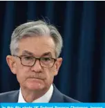  ??  ?? In this file photo US Federal Reserve Chairman Jerome Powell gives a press briefing after the surprise announceme­nt that the FED cut interest rates in Washington, DC. — AFP