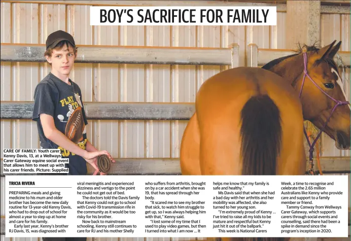  ?? ?? CARE OF FAMILY: Youth carer Kenny Davis, 13, at a Wellways Carer Gateway equine social event that allows him to meet up with his carer friends. Picture: Supplied