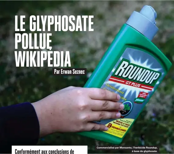  ??  ?? Commercial­isé par Monsanto, l'herbicide Roundup, à base de glyphosate.