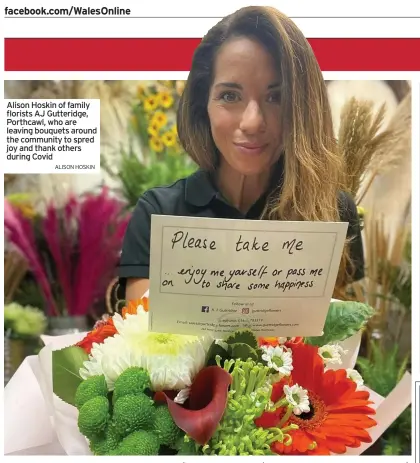  ?? ALISON HOSKIN ?? Alison Hoskin of family florists AJ Gutteridge, Porthcawl, who are leaving bouquets around the community to spred joy and thank others during Covid