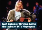  ??  ?? Kurt Cobain of Nirvana during the taping of MTV Unplugged