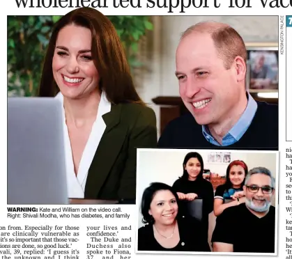  ??  ?? WARNING: Kate and William on the video call. Right: Shivali Modha, who has diabetes, and family