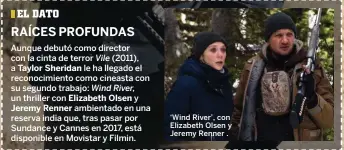  ??  ?? ‘Wind River’, con Elizabeth Olsen y Jeremy Renner .