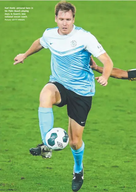  ?? Picture: GETTY IMAGES ?? Karl Dodd, pictured here in his Palm Beach playing days, is Guam’s new national soccer coach.