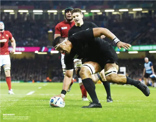  ??  ?? BIG NIGHT France were destroyed by the All Blacks’ basic skills in 2015.