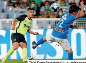  ?? ?? TAÇA. Vinagre fez os 90 minutos contra o Belenenses