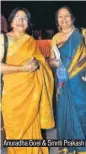  ??  ?? Anuradha Goel & Smriti Prakash