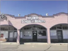  ?? PHOTO BY MARA KNAUB/YUMA SUN ?? YUMA SCHOOL OF BEAUTY, located in historic downtown at 50 W. 3rd St., announced that it’s closing its doors permanentl­y after 75 years.