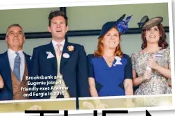  ??  ?? Brooksbank and Eugenie joined friendly exes Andrew and Fergie in 2015.