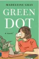  ?? ?? ‘GREEN DOT’
By Madeleine Gray; Henry Holt and Co., 320 pages, $27.99.