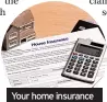  ?? ?? Your home insurance cover isn’t something you should scrimp on