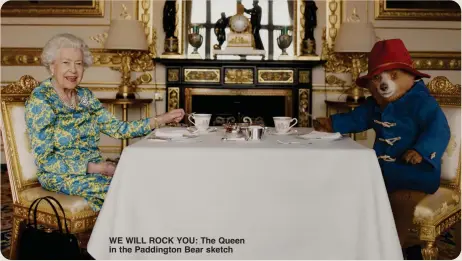  ?? ?? WE WILL ROCK YOU: The Queen in the Paddington Bear sketch