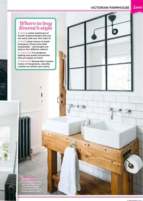  ??  ?? DOUBLE UP
‘Twin hand basins were top of my wish list, so I was thrilled when I found these keenlypric­ed options online’