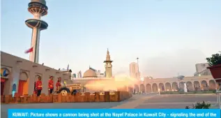  ?? — Photo by Yasser Al-Zayyat ?? KUWAIT: Picture shows a cannon being shot at the Nayef Palace in Kuwait City - signaling the end of the day’s fasting during the month of Ramadan.