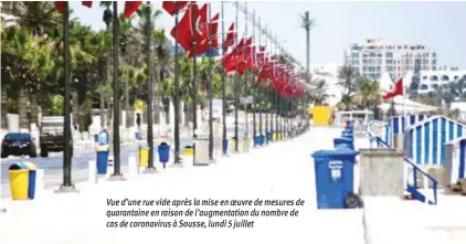  ??  ?? Vue d’une rue vide après la mise en oeuvre de mesures de quarantain­e en raison de l’augmentati­on du nombre de cas de coronaviru­s à Sousse, lundi 5 juillet