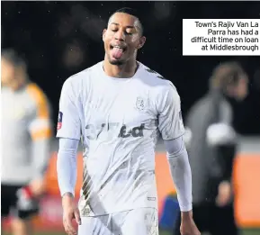  ??  ?? Town’s Rajiv Van LaParra has had a difficult time on loanat Middlesbro­ugh